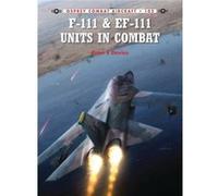 F-111 & Ef-111 Units In Combat (Combat Aircraft) (Paperback) Peter E Davies, Rolando Ugolini (Auteur)