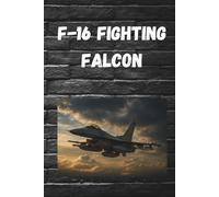 F-16 Fighting Falcon - Technology, Evolution, and Significance of a Multirole Fighter