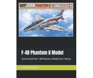 F-4B Phantom II Model: How to build the F-4B Phantom II Model from Tamiya