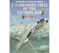 F-8 Crusader Units of the Vietnam War, Osprey Combat Aircraft, 7 Peter Mersky (Auteur)