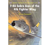 F-86 Sabre Aces of the 4th Fighter Wing, Osprey Aircraft of the Aces, 72 Warren Thompson (Auteur)