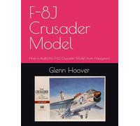 F-8J Crusader Model: How to build the F-8J Crusader Model from Hasegawa