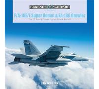 F/A-18E/F Super Hornet & EA-18G Growler: The U.S. Navy's Primary Fighter/Attack Aircraft