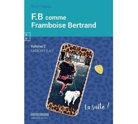 F.B comme Framboise Bertrand Saisons 5 à 7 - Steve Catieau - Complicites Eds - broché - Roman