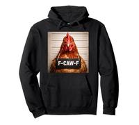 F-Caw-F Chicken FCAWF Chicken Mugshot Funny Humor Sweat à Capuche