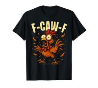 F-Caw-F Coq Meme Funny Chicken Humour Blague F'CAW-F T-Shirt