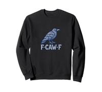 F-Caw-F Corbeau drôle Oiseau Jeu de Mots Sarcastique Humour Sweatshirt