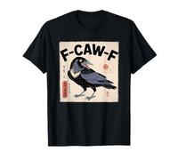 F-Caw-F Crow FCAWF Crow Funny Humor Japanese Art T-Shirt