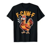 F-CAW-F Funny Chicken Quote Coq Meme T-Shirt