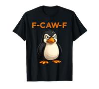 F-Caw-F Funny Penguin FCAWF Citation Humour Pôle Sud Pingouin Meme T-Shirt