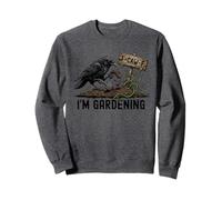 F CAW F I'm Gardening Crow Black Raven Dark Humour Gothique Sweatshirt