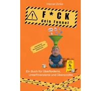 F*CK dein Funnel - Ein Buch für Überforderte, Unterfinanzierte und Überscrollte (Ironisch fertig, Band 1): Satire über Coaches, Content-Wahnsinn und ... - ehrlich, bissig und leider sehr wahr.