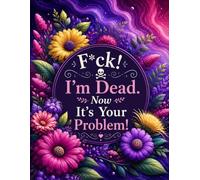 F*ck! I’m Dead. Now It’s Your Problem!: The End-of-Life Planner Record Book keeps your most important details clear and accessible.