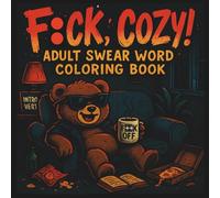 F*ck Off, I’m Cozy Swear Word Bold and Easy Coloring Book for Adults & Teens: A Cozy, Sassy & Hilarious Swear Word Coloring Book to Laugh, Chill, and ... Sh*t Go - Easy Bold Designs for Stress Relief