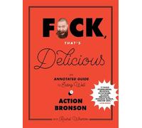 F*ck, that's delicious An annotated guide to eating well - Action Bronson - Abrams Libri - relié - Guide