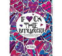 F*ck the Patriarchy: A totally inappropriate self-affirming adult coloring book