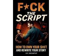 F*CK THE SCRIPT: How to Own Your $hit: A No-BS Self Help Book to Stop Caring What Others Think and Rebuild Your Life on Your Terms