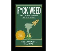 F*CK WEED: Don't let your potential go up in smoke