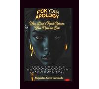 F*CK YOUR APOLOGY: Relationship Edition: You Don’t Need Closure You Need an Exit