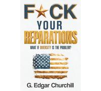 F*CK YOUR REPARATIONS: WHAT IF DIVERSTY IS THE PROBLEM?