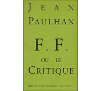 F. F. ou le Critique - Jean Paulhan - Claire Paulhan Eds - broché - Roman