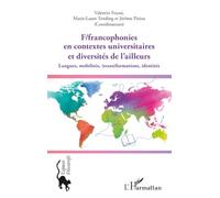F/francophonies en contextes universitaires et diversités de l’ailleurs: Langues, mobilités, (trans)formations, identités