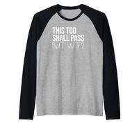 F Hell This Too Shall Pass But Holy Fuck Sign WTF Holy Shit Manche Raglan