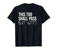 F Hell This Too Shall Pass But Holy Fuck Sign WTF Holy Shit T-Shirt