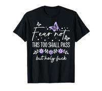 F Hell This Too Shall Pass But Holy Fuck Sign WTF Holy Shit T-Shirt