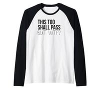 F Hell This Too Shall Pass But WTF Sign Holy Fuck This Shit Manche Raglan