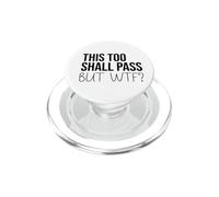 F Hell This Too Shall Pass But WTF Sign Holy Fuck This Shit PopSockets PopGrip pour MagSafe