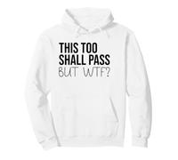 F Hell This Too Shall Pass But WTF Sign Holy Fuck This Shit Sweat à Capuche