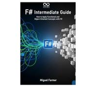 F# Intermediate Guide: How to Apply Functional and Object-Oriented Concepts with F#