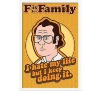 F is for Family - Poster - I Hate My Life + cadre amovible, Shinsuke® Maxi MDF blanc, vitre acrylique