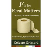 F is for Fecal Matters: Your Top 178 Questions Answered