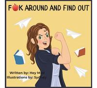 F**k Around and Find Out: What teachers really want to say sometimes but can't