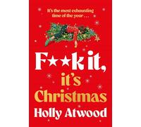 F##k It, It’s Christmas The perfect funny relatable gift for women who just want five minutes of peace - Holly Atwood - PAN - ebook (ePub) - Livre