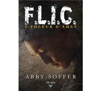 F.L.I.C. - 3 - Voleur d'âmes Abby Soffer (Auteur)