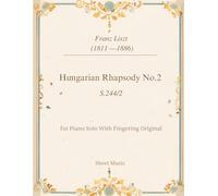 F.Liszt - Hungarian Rhapsody No.2,S.244, Sheet Music Piano Score: in C sharp minor,for Piano Solo With Fingering