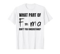 F = MA Newtons Deuxième Loi T-Shirt