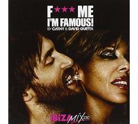 F*** Me, I'm Famous Ibiza Mix 2010