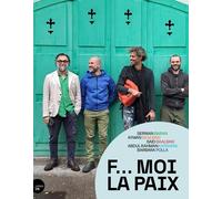 F... Moi La Paix - Une Histoire D'art Et D'engagements