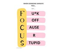 F O C U S: When somebody annoys YOU