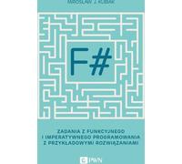 F#. Problèmes de programmation fonctionnelle et impérative avec exemples de solutions - Mirosław J. Kubiak (Literatur auf Polnisch)