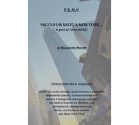 F.S.N.Y. FACCIO UN SALTO A NEW YORK: e poi vi racconto...