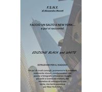 F.S.N.Y. FACCIO UN SALTO A NEW YORK... e poi vi racconto!: Edizione Black and white