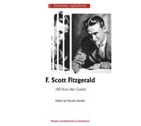 F. Scott Fitzgerald 100 Years after Gatsby - Pascale Antolin - Presses Universitaires Bordeaux - broché - Essai