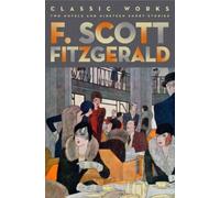 F. Scott Fitzgerald: Classic Works