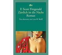F. Scott Fitzgerald Lutz-W. Wolff Zärtlich ist die Nacht: Eine Romanze (Poche)