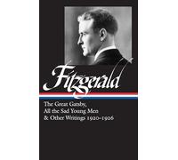 F. Scott Fitzgerald: The Great Gatsby, All the Sad Young Men & Other Writings 1920-26 (LOA #353)